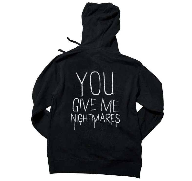 You Give Me Nightmares Hoodie